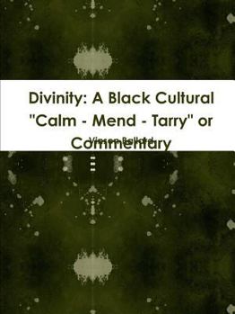 Paperback Divinity: A Black Cultural "Calm - Mend - Tarry" or Commentary Book