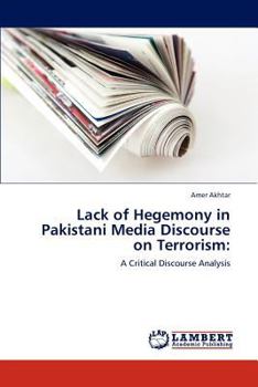 Paperback Lack of Hegemony in Pakistani Media Discourse on Terrorism Book