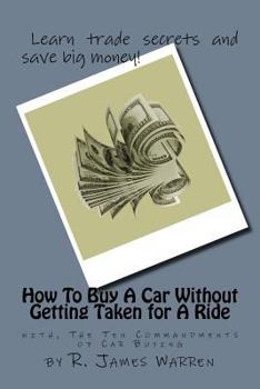 Paperback How To Buy A Car Without Getting Taken For A Ride: with, The Ten Commandments of Car Buying Book