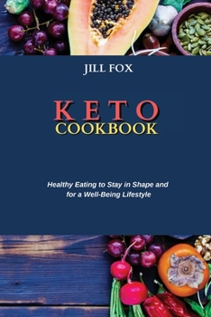 Paperback Keto Cookbook: Healthy Eating to Stay in Shape and for a Well-Being Lifestyle Book
