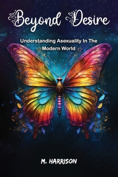 Paperback Beyond Desire: Understanding Asexuality In The Modern World Book