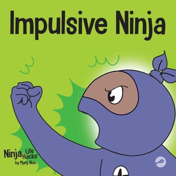 Impulsive Ninja - Book #58 of the Ninja Life Hacks