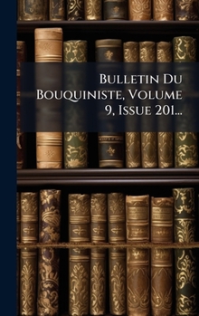 Hardcover Bulletin Du Bouquiniste, Volume 9, Issue 201... [French] Book