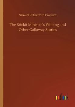 Paperback The Stickit Minister´s Wooing and Other Galloway Stories Book