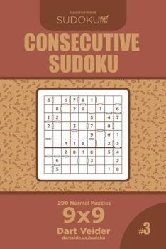 Paperback Consecutive Sudoku - 200 Normal Puzzles 9x9 (Volume 3) Book