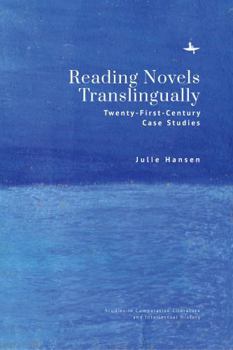 Hardcover Reading Novels Translingually: Twenty-First-Century Case Studies Book