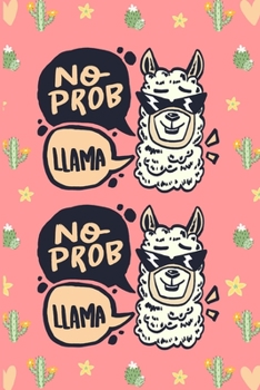 Paperback No Prob Llama: Lined Writing Notebook Journal - 6 x 9 inch - 120 Pages - Llama/Alpaca Journal Lined Notebook - Best Gift For Girl, Wo Book