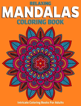 Paperback Intricate Coloring Books For Adults: Relaxing Mandalas Coloring Book: Stress Relieving Mandala Designs Book