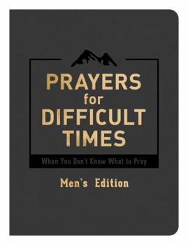 Imitation Leather Prayers for Difficult Times Men's Edition: When You Don't Know What to Pray Book