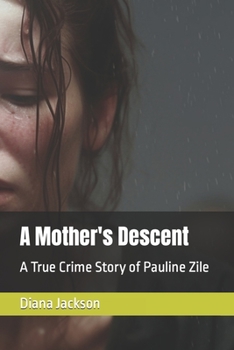 Paperback A Mother's Descent: A True Crime Story of Pauline Zile Book