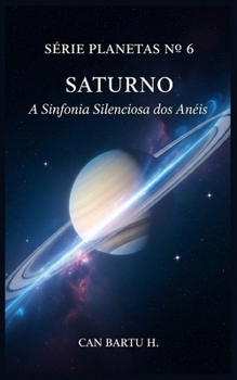 Saturno: A Sinfonia Silenciosa dos Anéis (Nine Worlds, One Star (Nove mundos, uma estrela): O Legado Científico de um Sistema Planetário) (Portuguese Edition)