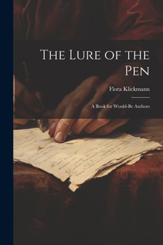 Paperback The Lure of the Pen; A Book for Would-Be Authors Book