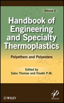 Hardcover Handbook of Engineering and Specialty Thermoplastics, Volume 3: Polyethers and Polyesters Book