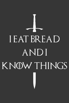 Paperback I Eat Bread And I Know Things Notebook: Lined Journal, 120 Pages, 6 x 9, Affordable Gift Journal Matte Finish Book