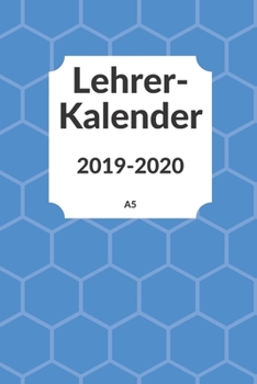 Paperback Lehrerkalender 2019 2020 A5: f?r Lehrer - Lehrerkalender f?r das Schuljahr 2019 2020 - Schulplaner DIN A5 - August 2019 bis Juli 2020 - Perfektes G [German] Book