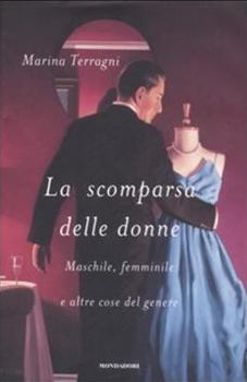 Hardcover La scomparsa delle donne. Maschile, femminile e altre cose del genere [Italian] Book