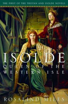 Hardcover Isolde, Queen of the Western Isle: The First of the Tristan and Isolde Novels Book