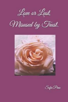 Paperback Love or Lust, Misused by Trust Book