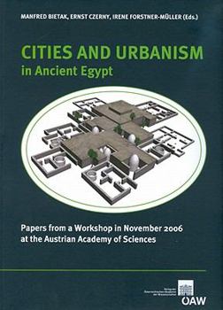 Paperback Cities and Urbanism in Ancient Egypt: Papers from a Workshop in November 2006 at the Austrian Academy of Sciences Book