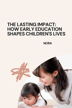 Paperback The Lasting Impact: How Early Education Shapes Children's Lives Book