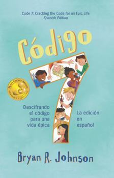 Paperback Código 7: Descifrando el código para una vida épica (La edición en español): Code 7: Cracking the Code for an Epic Life (Spanish Edition) [Spanish] Book