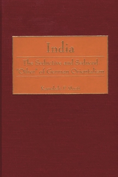Hardcover India: The Seductive and Seduced Other of German Orientalism Book