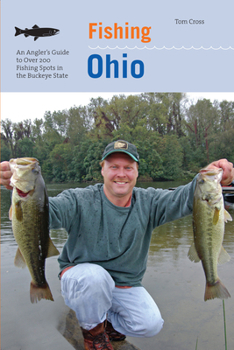 Paperback Fishing Ohio: An Angler's Guide To Over 200 Fishing Spots In The Buckeye State Book