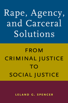 Hardcover Rape, Agency, and Carceral Solutions: From Criminal Justice to Social Justice Book