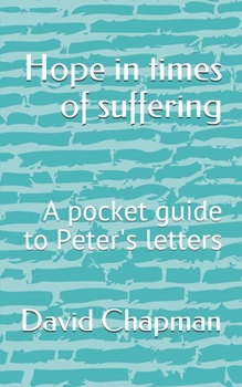 Paperback Hope in times of suffering: A pocket guide to Peter's letters Book