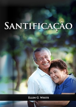 Paperback Santificação: em letra grande, santidade em Cristo, caminho a cristo, perfeição de carácter com o desejado de todas as nações, ilust [Portuguese] [Large Print] Book