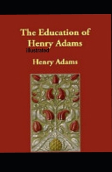 Paperback The Education of Henry Adams illustrated Book