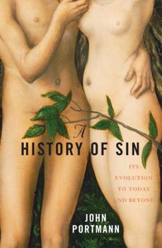 Hardcover A History of Sin: How Evil Changes, But Never Goes Away Book