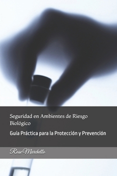 Paperback Seguridad en Ambientes de Riesgo Biológico: Guía Práctica para la Protección y Prevención [Spanish] Book