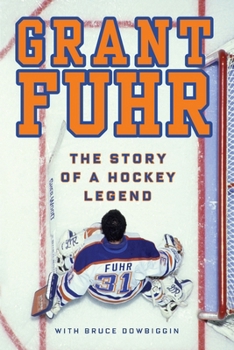 Paperback Grant Fuhr: The Story of a Hockey Legend Book