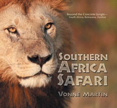 Hardcover Southern Africa Safari: Beyond the Concrete Jungle-South Africa, Botswana, Zambia [With DVD] Book