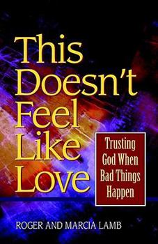 Paperback This doesn't feel like love: Trusting God when bad things happen Book