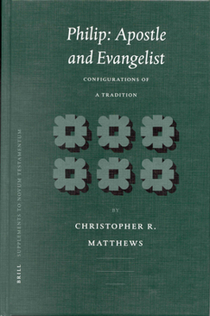 Hardcover Philip: Apostle and Evangelist: Configurations of a Tradition Book