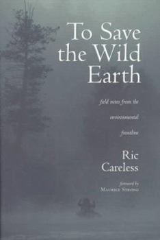 Paperback To Save the Wild Earth: Field Notes from the Environmental Frontline Book