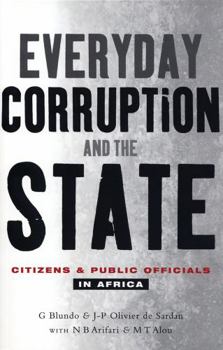 Paperback Everyday Corruption and the State: Citizens and Public Officials in Africa Book