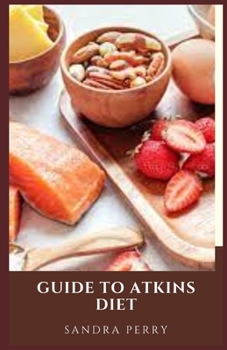 Guide to Atkins Diet: The Atkins diet is a widely recognized low-carb diet plan.