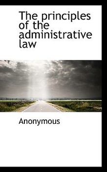 Paperback The Principles of the Administrative Law Book