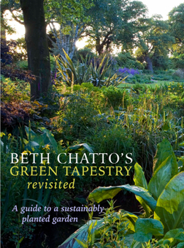 Hardcover Beth Chatto's Green Tapestry Revisited: A Guide to a Sustainably Planted Garden Book