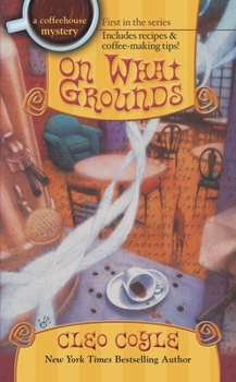 On What Grounds - Book #1 of the Coffeehouse Mystery
