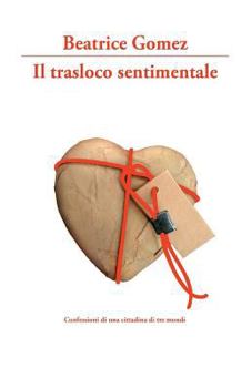 Paperback Il trasloco sentimentale: Confessioni di una cittadina di tre mondi [Italian] Book