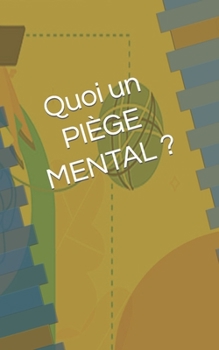 Paperback Quoi un PIÈGE MENTAL ? [French] Book