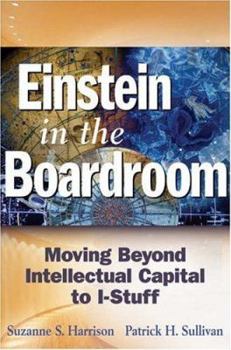 Hardcover Einstein in the Boardroom: Moving Beyond Intellectual Capital to I-Stuff Book