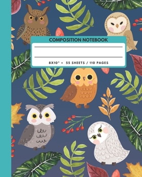 Composition Notebook: Owl Bird Animals Exercise Book Journal , Back To School Gifts For Teens Girls Boys Kids Friends Students 8x10" 110 Pages (Animals Composition Notebook)