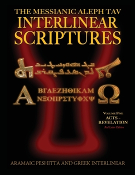 Paperback Messianic Aleph Tav Interlinear Scriptures (MATIS) Volume Five Acts-Revelation, Aramaic Peshitta-Greek-Hebrew-Phonetic Translation-English, Red Letter Book