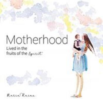 Paperback Motherhood Lived in the Fruits of the Spirit Book