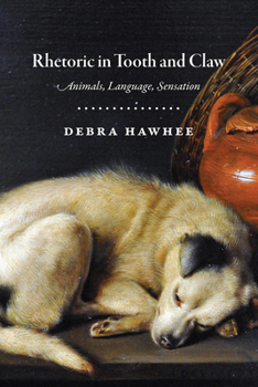 Paperback Rhetoric in Tooth and Claw: Animals, Language, Sensation Book